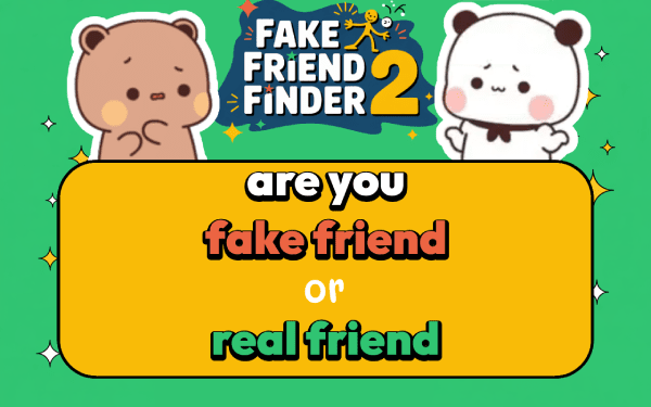 are you my fake friend?